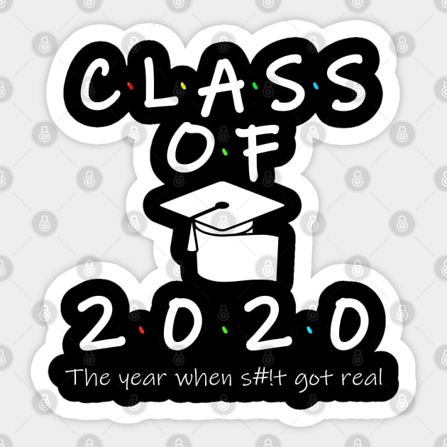 Class of 2020 The Year When Shit Got Real Sticker by Your Design